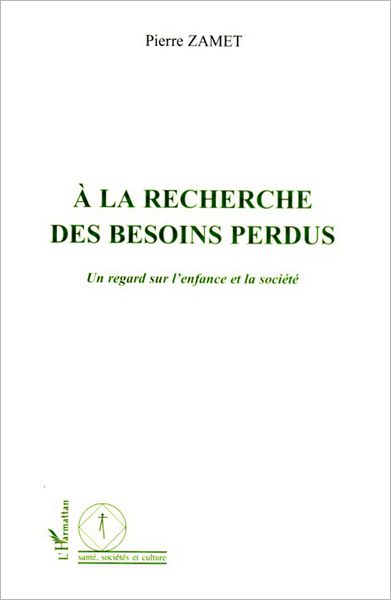 A la recherche des besoins perdus: Un regard sur l'enfance et la société