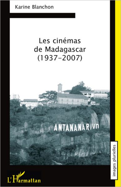 Les cinémas de Madagascar: 1937-2007