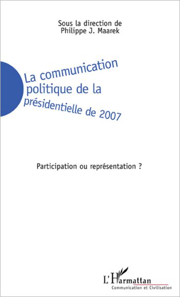 La communication politique de la présidentielle de 2007: Participation ou représentation ?