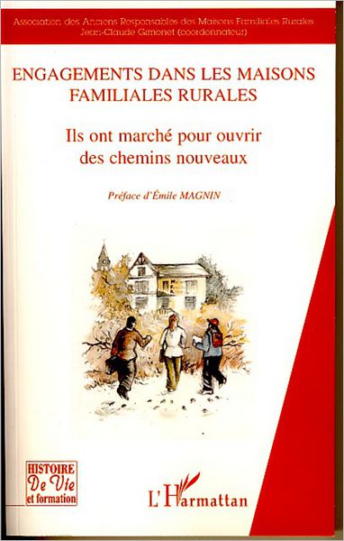Engagements dans les maisons familiales rurales: Ils ont marché pour ouvrir des chemins nouveaux