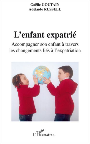 L'enfant expatrié: Accompagner son enfant à travers les changements liés à l'expatriation