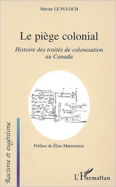 Le piège colonial: Histoire des traités de colonisation au Canada
