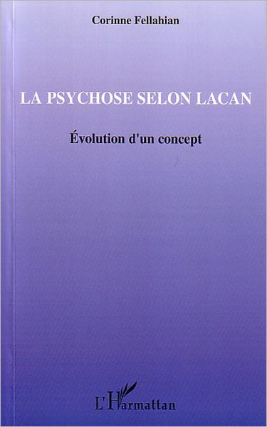 La psychose selon Lacan: Evolution d'un concept