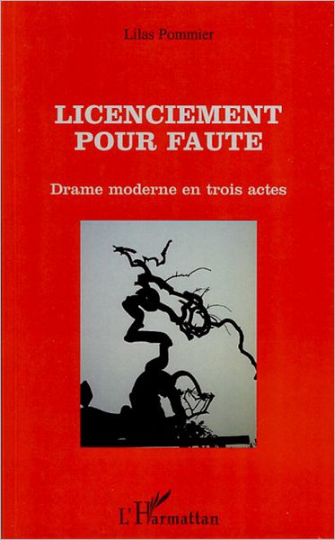 Licenciement pour faute: Drame moderne en trois actes