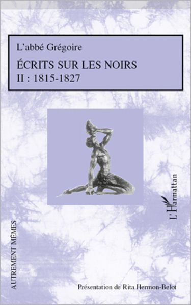 Ecrits sur les Noirs: Tome 2 : 1815-1827