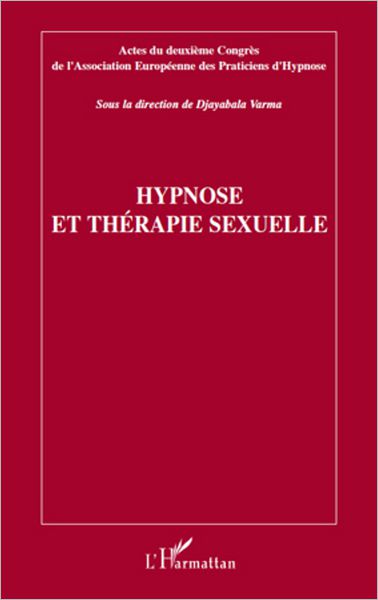 Hypnose et thérapie sexuelle: Actes du deuxième congrès de l'Association Européenne des Praticiens d'Hypnose