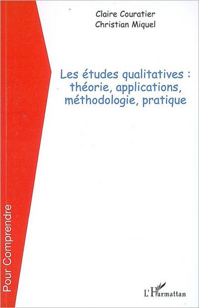 Les études qualitatives: Théorie, applications, méthodologie, pratique