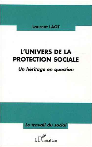 L'univers de la protection sociale: Un héritage en question