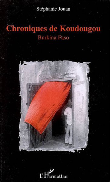 Chroniques de Koudougou: Burkina Faso