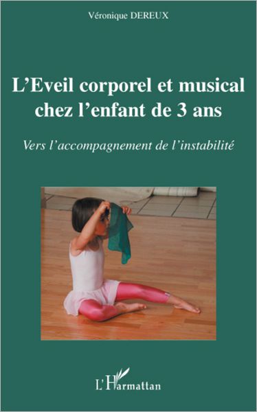 L'éveil corporel et musical chez l'enfant de 3 ans: Vers l'accompagnement de l'instabilité