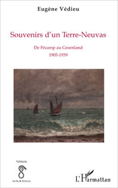 Souvenirs d'un Terre-Neuvas: De Fécamp au Groenland - 1905-1939