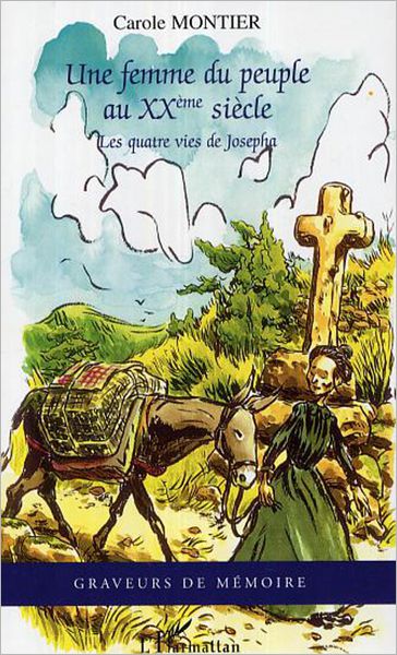 Une femme du peuple au XXème siècle: Les quatre vies de Josepha