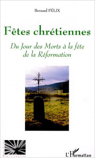 Fêtes chrétiennes: Du Jour des Morts à la fête de la Réformation