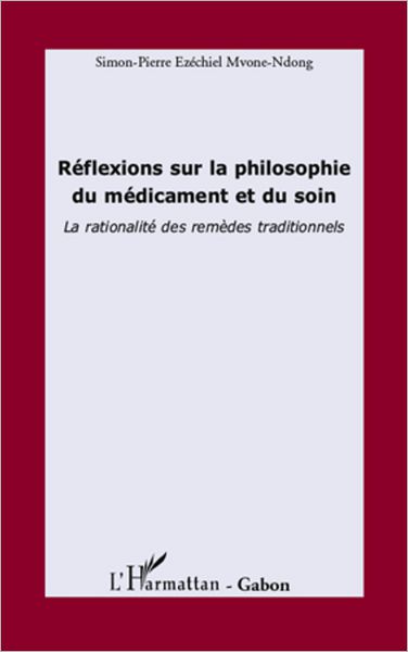 Réflexions sur la philosophie du médicament et du soin: La rationalité des remèdes traditionnels