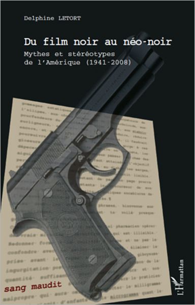 Du film noir au néo-noir: Mythes et stéréotypes de l'Amérique (1941-2008)