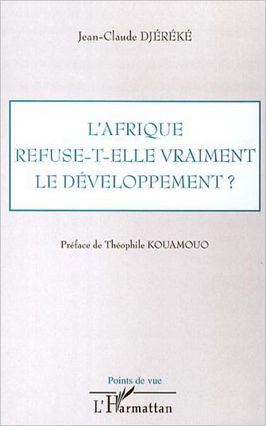 L'Afrique refuse-t-elle vraiment le développement ?