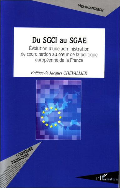 Du SGCI au SGAE: Evolution d'une administration de coordination au coeur de la politique européenne de la France