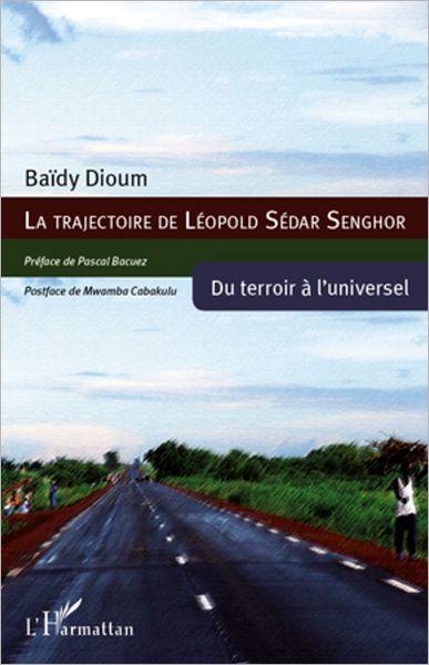 La trajectoire de Léopold Sédar Senghor: Du terroir à l'universel