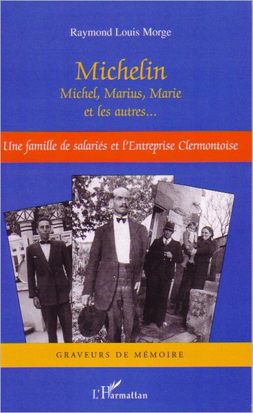 Michelin Michel, Marius, Marie et les autres...: Une famille de salariés et l'Entreprise clermontoise