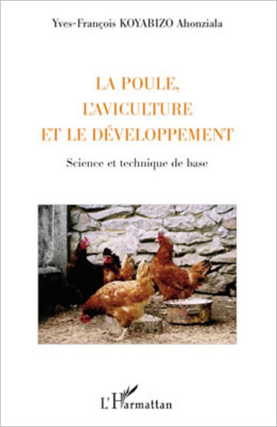 La poule, l'aviculture et le développement: Science et technique de base
