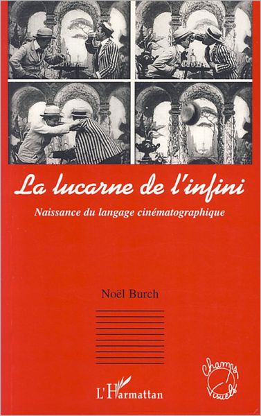 La lucarne de l'infini: Naissance du langage cinématographique
