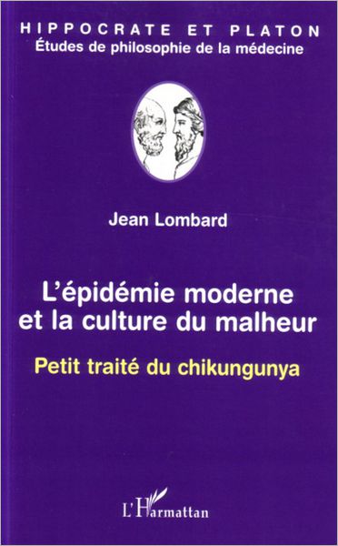 L'épidémie moderne et la culture du malheur: Petit traité du chikungunya