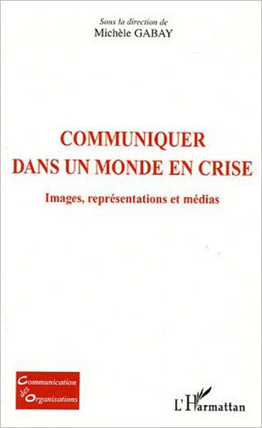 Communiquer dans un monde en crise: Images, représentations et médias