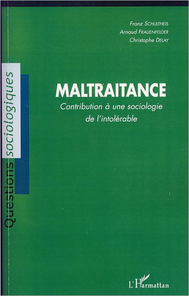 Maltraitance: Contribution à une sociologie de l'intolérable