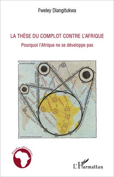 La thèse du complot contre l'Afrique: Pourquoi l'Afrique ne se développe pas