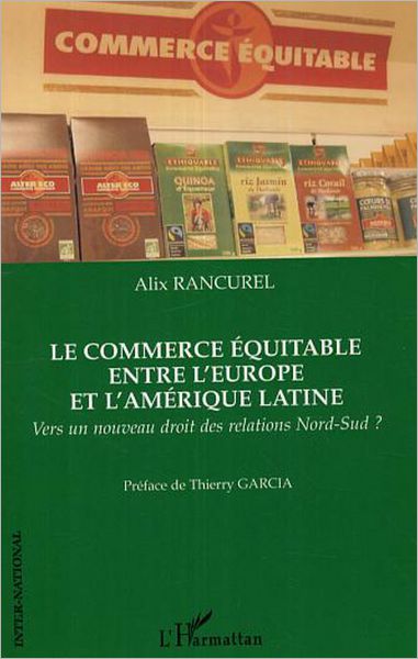 Le commerce équitable entre l'Europe et l'Amérique latine: Vers un nouveau droit des relations Nord-Sud ?