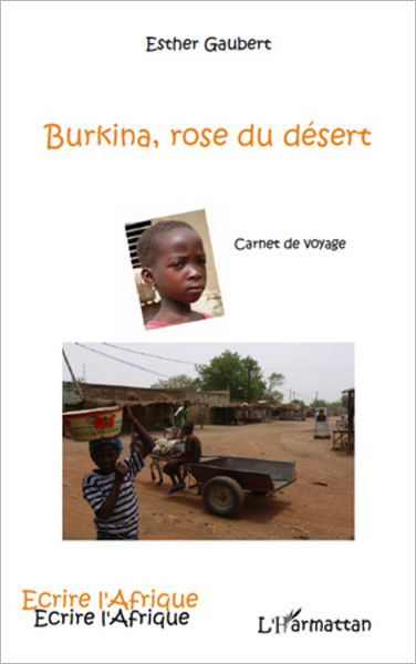 Burkina, rose du désert: Carnet de voyage