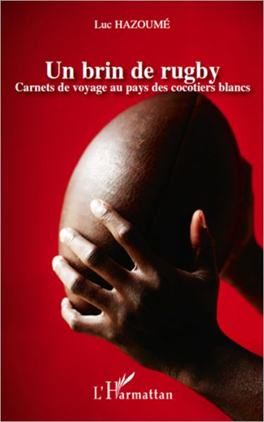 Un brin de rugby: Carnets de voyage au pays des cocotiers blancs