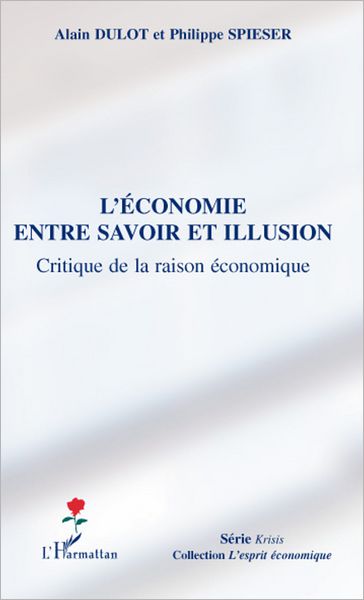 L'économie entre savoir et illusion: Critique de la raison économique
