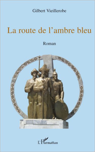 La route de l'ambre bleu: Roman