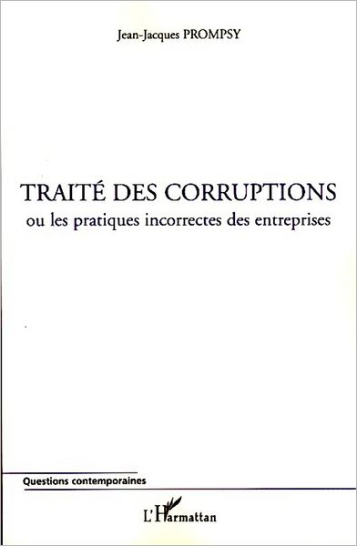 Traité des corruptions: Ou les pratiques incorrectes des entreprises