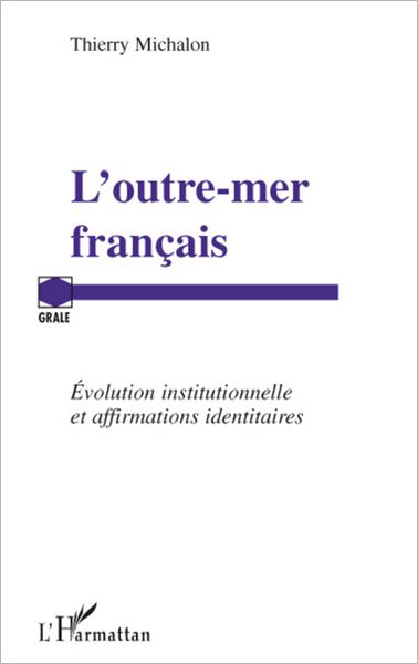L'outre-mer français: Evolution institutionnelle et affirmations identitaires