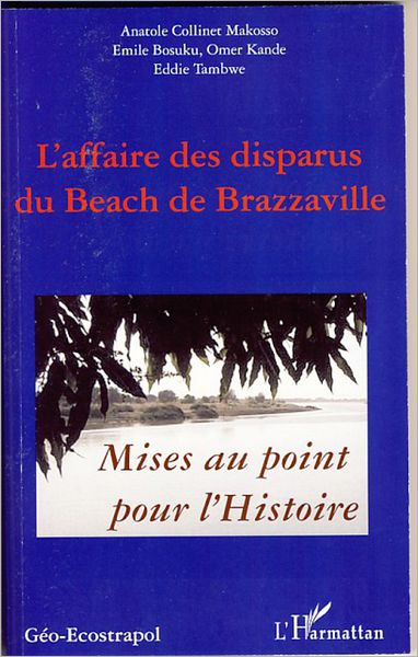 L'affaire des disparus du beach de Brazzaville: Mise au point pour l'Histoire