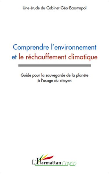 Comprendre l"environnement et le réchauffement climatique: Guide pour la sauvegarde de la planète à l'usage du citoyen