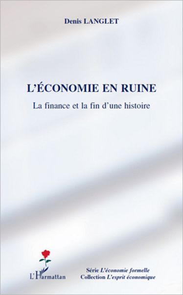 L'économie en ruine: La finance et la fin d'une histoire