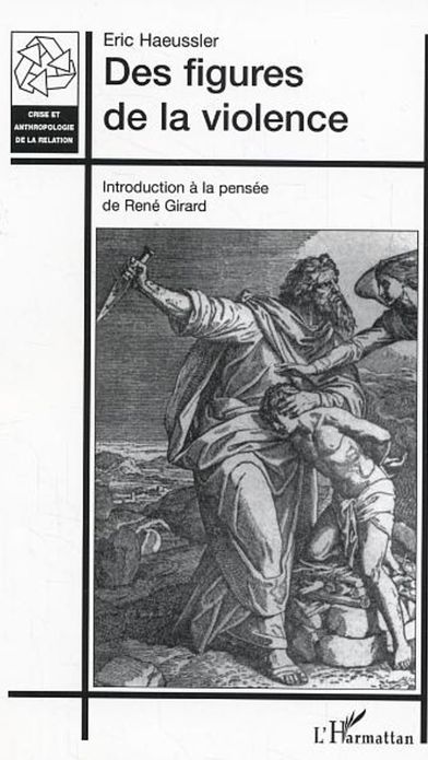 Des figures de la violence: Introduction à la pensée de René Girard