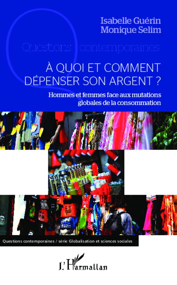 A quoi et comment dépenser son argent ?: Hommes et femmes face aux mutations globales de la consommation