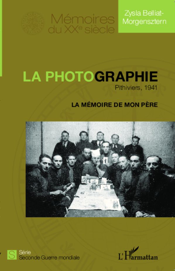 La photographie. Pithiviers, 1941: La mémoire de mon père