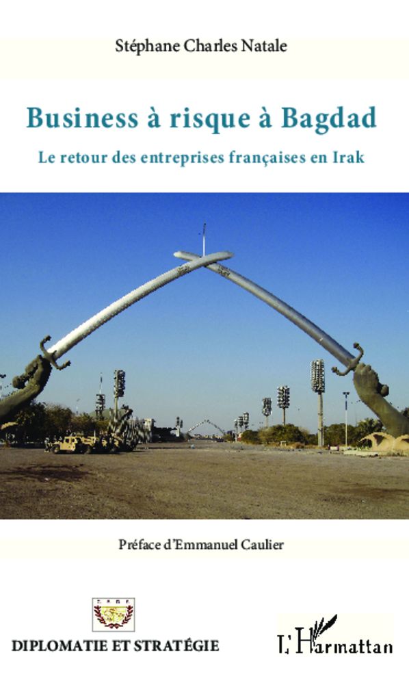 Business à risque à Bagdad: Le retour des entreprises françaises en Irak