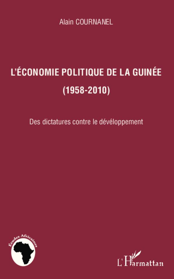 L'économie politique de la Guinée (1958-2010): Des dictatures contre le développement