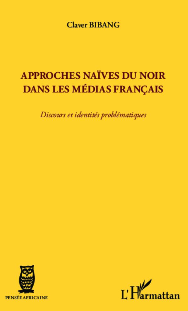 Approches naïves du Noir dans les médias français: Discours et identités problématiques