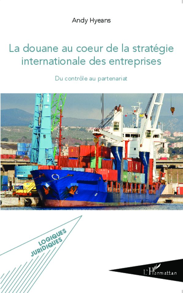 La douane au coeur de la stratégie internationale des entreprises: Du contrôle au partenariat
