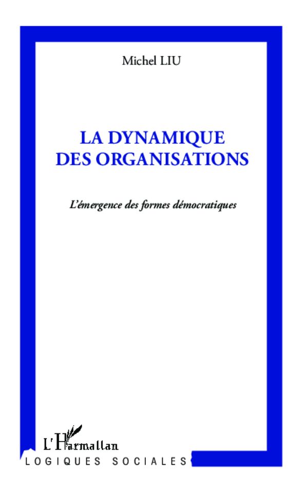 La dynamique des organisations: L'émergence des formes démocratiques