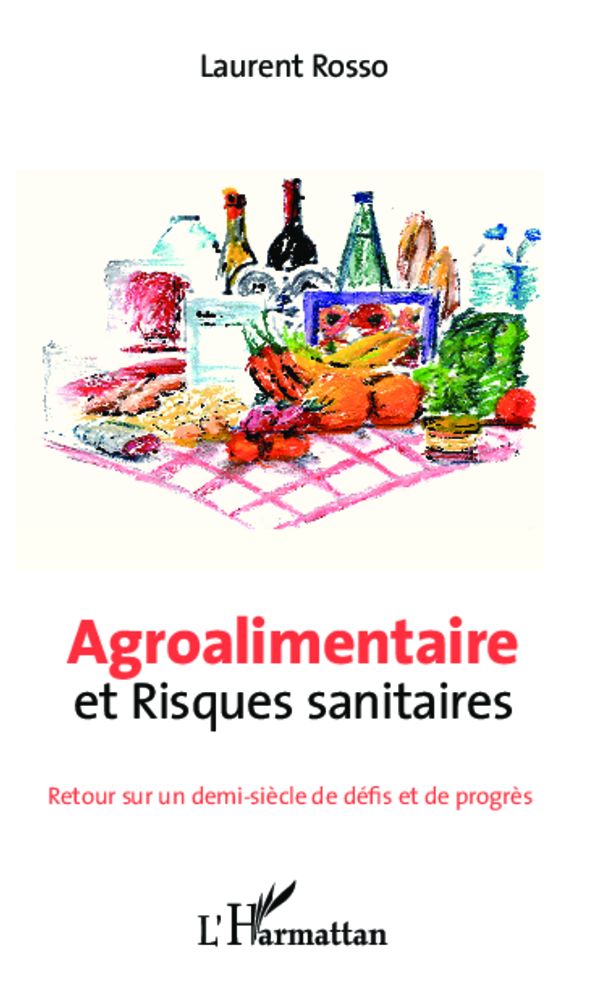 Agroalimentaire et risques sanitaires: Retour sur un demi-siècle de défis et de progrès