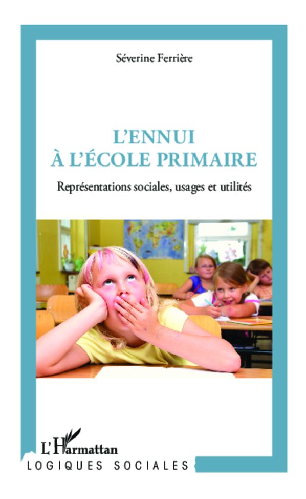L'ennui à l'école primaire: Représentations sociales, usages et utilités