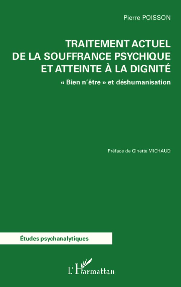 Traitement actuel de la souffrance psychique et atteinte à la dignité: "Bien n'être" et déshumanisation